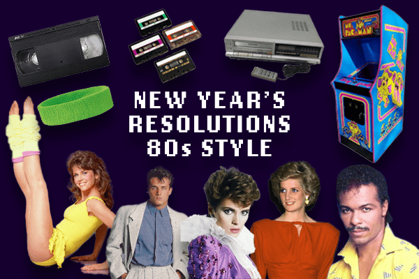 New Years Resolutions - 80s Style